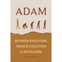 Load image into Gallery viewer, Adam : Between Evolution, Theistic Evolution & Revelation overbookedatm