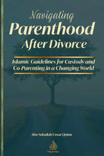 Load image into Gallery viewer, Navigating Parenthood After Divorce: Islamic Guidelines for Custody and Co-Parenting in a Changing World – By Abu Suhailah Umar Quinn | Thaqafa Press