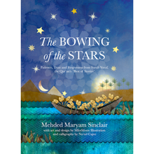 Load image into Gallery viewer, THE BOWING OF THE STARS. Patience, trust and forgiveness from Surah Yusuf, The Quran's best of stories overbookedatm