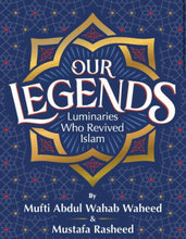 Load image into Gallery viewer, OUR LEGENDS LUMINARIES WHO REVIVED ISLAM overbookedatm