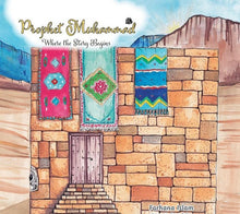 Load image into Gallery viewer, PROPHET MUHAMMAD WHERE THE STORY BEGINS - Farhana Islam overbookedatm