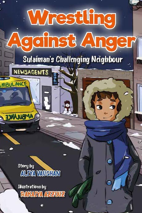 Wrestling Against Anger Sulaiman's Challenging Neighbour By (Author) Aliya Vaughan