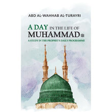 Load image into Gallery viewer, A Day in the Life of Muhammad: A Study in the Prophet’s Daily Programmed
