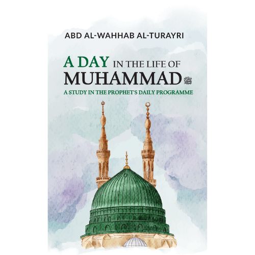A Day in the Life of Muhammad: A Study in the Prophet’s Daily Programmed