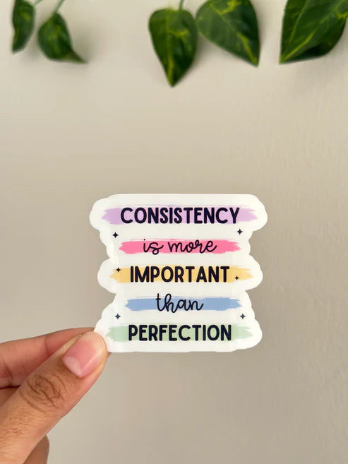 Consistency is more important than perfection - Sticker
