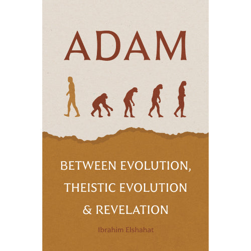 Adam : Between Evolution, Theistic Evolution & Revelation overbookedatm