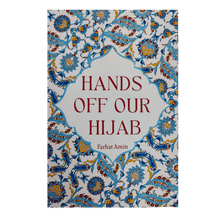 Load image into Gallery viewer, Hands Off Our Hijab by Farhat Amin overbookedatm
