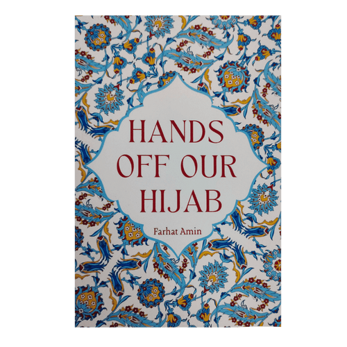 Hands Off Our Hijab by Farhat Amin overbookedatm