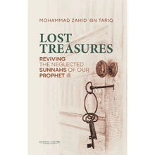 Load image into Gallery viewer, Lost Treasures - Reviving The Neglected Sunnahs of our Prophet
