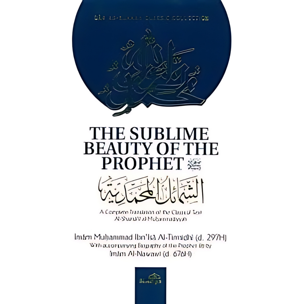 The Sublime Beauty Of The prophet : Al-shama'il Al-Muhammadiyyah overbookedatm