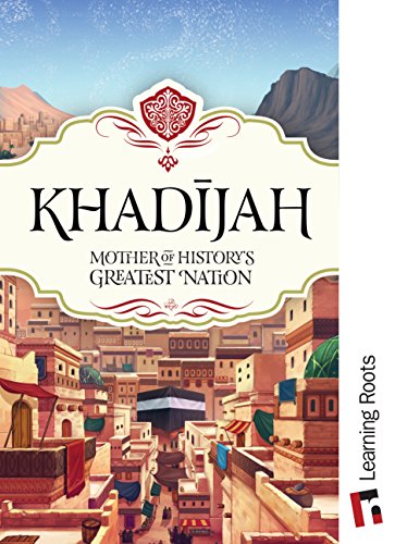 Khadijah: Mother of History's Greatest Nation overbookedatm